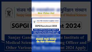 SGPGI, Lucknow Nursing Officer and Various Post Recruitment 2024 Apply Online 419 Post #sgpgi #jobs