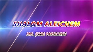 SHALOM ALEICHEM (Hebrew) | Bro. Jessie Pangilinan | KIngdom Artist |