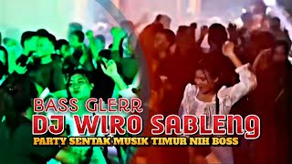 BASS GLERR DJ WIRO SABLENG | PARTY SENTAK MUSIK TIMUR NIH BOSS 🏝️