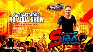 SET AO VIVO PAREDÃO SUBÃO NO AQUA SHOW ANANINDEUA DJ SAVIO SHOW