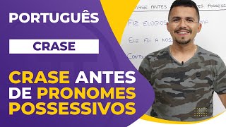 CRASE antes de PRONOMES POSSESSIVOS