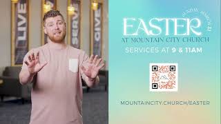 Your Invitation to Easter at Mountain City Church