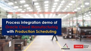 Trinamix Demo : Process integration demo of Oracle Cloud manufacturing with Production Scheduling