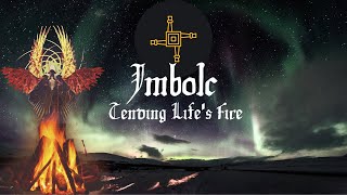 Imbolc- Tending Life's Fire