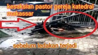 Beginilah Kesaksian Pastor Gereja Katedral Makassar Sebelum Ledakan Terjadi