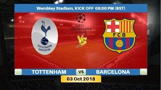 Tottenham vs Barcelona 03/10/2018 Lineup Preview & Prediction | UEFA Champions League 2018/2019