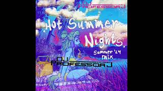 DJ Professor J - HOT SUMMER NIGHTS - Summer '24 Mix