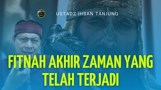 Ustadz Ihsan Tanjung Terbaru | Fitnah Akhir Zaman Yang Telah Terjadi