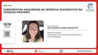 13/10/2022 - Cardiopatias Adquiridas na Infância: Diagnóstico na Atenção Primária