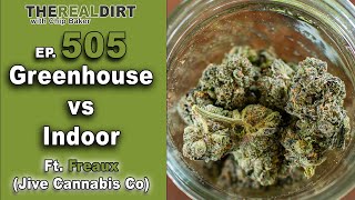 The Real Dirt on Indoor vs Greenhouse Cultivation [Ft. Freaux, Jive Cannabis Co]