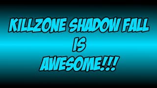 Killzone Shadow Fall Is Awesome!!!