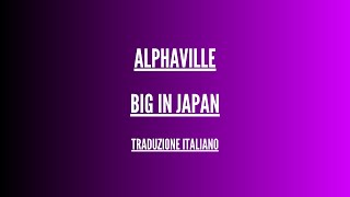 Alphaville - Big In Japan - Traduzione Italiano