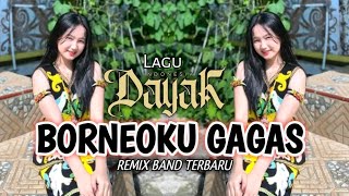 LAGU DAYAK • BORNEOKU GAGAS💃 ORGEN TUNGGAL - GANJUR SLOW REMIX BAND TERBARU !