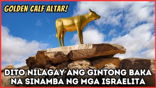 NATAGPUAN! Altar ng Gintong Baka na Sinamba ng mga Israelita