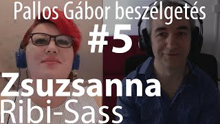 Pallos Gábor beszélgetés #5 - Zsuzsanna Ribi-Sass