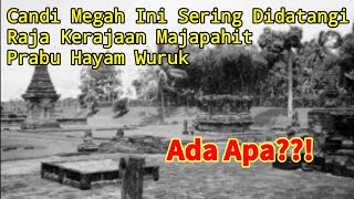 Ada Apa?! Candi Megah Ini Sering Didatangi Prabu Hayam Wuruk Raja Kerajaan Majapahit