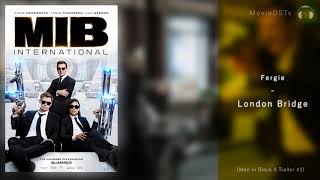 Men in Black 4: International | Soundtrack | Fergie - London Bridge