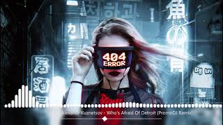 Alexandr Kuznetsov - Who's Afraid Of Detroit (PromoDJ Remix)