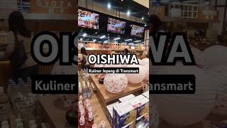 *OISHIWA* Kuliner Jepang Mirip Aeon di Transmart Central Park ❤ #kulinerjepang #kulinerjkt