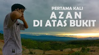 VIRAL!!! AZAN DIATAS BUKIT PALING MERDU - FARIS ALBANNA