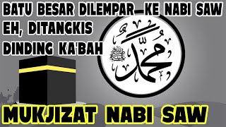 Kisah Batu Ka'bah Melindungi Nabi SAW