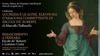 Lucrezia e le altre. Eleonora d'Aragona committente di Ercole de' Roberti | Marcello Toffanello