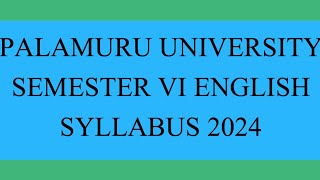 PALAMURU UNIVERSITY SEMESTER VI ENGLISH SYLLABUS 2024