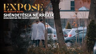 Expose - “Shëndetësia në Rrezik” Dokumentar