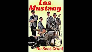 Los Mustang…No Seas Cruel