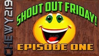 Shout Out Friday! | New Series Episode One | By Chewy219