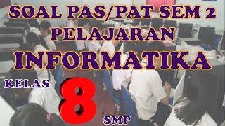 SOAL UAS/PAS INFORMATIKA KELAS 8 SEMESTER 2