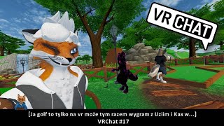 [Ja golf to tylko na vr może tym razem wygram z Uziiim i Kax w...] VRChat #17