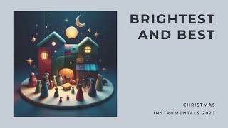 Brightest and Best - Christmas Instrumentals 2023