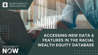 Accessing New Data & Features in the Racial Wealth Equity Database