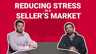 Reducing Stress in a Seller's Market