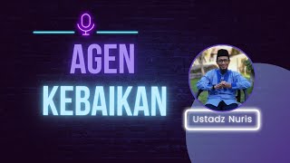 🔴Agen Kebaikan - ustadz Nuris