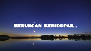 Renungan Menjalani Kehidupan | Renungan Kehidupan Untuk Kita | Renungan Kehidupan Islam |