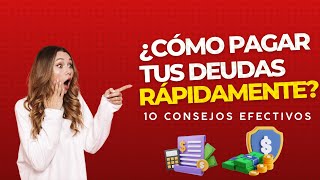 ¿Cómo Pagar tus Deudas Rápidamente?: 10 Consejos Efectivos 💸✅