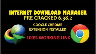 Internet Download Manager IDM 6.38.2 Pre-Cracked Full Version - Google Chrome Problem Solved