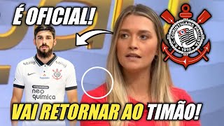 AGORA É OFICIAL! VAI RETORNAR AO CORINTHIANS! ÚLTIMAS NOTÍCIAS DO CORINTHIANS.