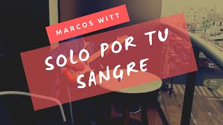 Solo por tu Sangre - Marcos Witt - SOLO Instrumental