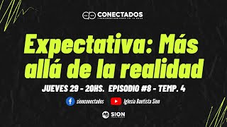 CONECTADOS - Expectativa: "Más allá de la realidad" -  Episodio VIII Temporada #4