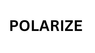 How to pronounce POLARIZE | What is meaning of Polarize