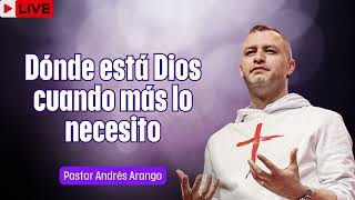 Dónde está Dios cuando más lo necesito    Pastor Andrés Arango   La Central