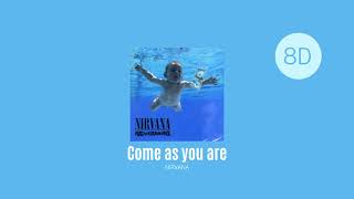 Come as you are [🎧8D]  - NIRVANA