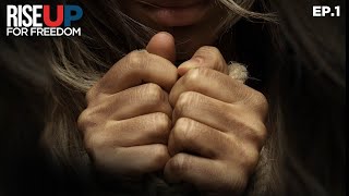 Unveiling the Global Battle Against Child Sex Trafficking | Rise Up For Freedom (Ep.1)