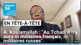 🔴Au Tchad il ny aura ni militaires français ni militaires russes dit son chef de la diplomatie.