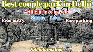 Best couple park in Delhi | Artificial lake in Delhi | Sanjay Lake | couple park in Best Park |