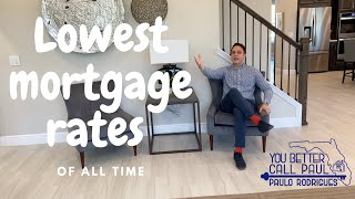 LOWEST MORTGAGE INTEREST RATES OF ALL TIME, THE TIME IS NOW!!