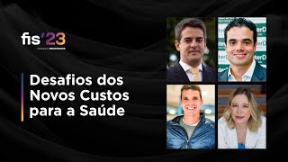 Desafios dos Novos Custos para a Saúde | FISWeek23